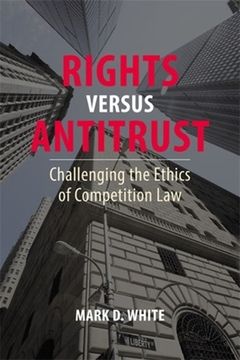 portada Rights Versus Antitrust: Challenging the Ethics of Competition Law (en Inglés)