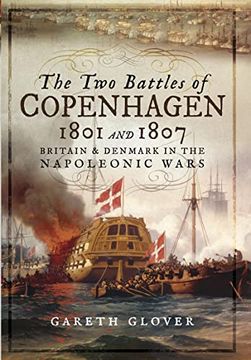 portada The Two Battles of Copenhagen 1801 and 1807: Britain and Denmark in the Napoleonic Wars (en Inglés)