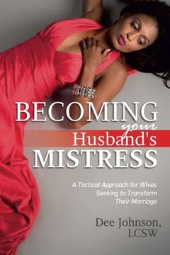 portada Becoming your Husband's Mistress: A Tactical Approach for Wives Seeking to Transform Their Marriage