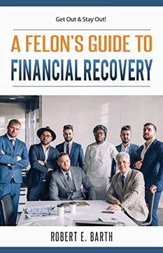 portada A Felon's Guide to Financial Recovery: Get out and Stay Out! (in English)