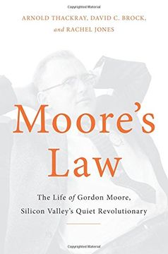 portada Moore's Law: The Life of Gordon Moore, Silicon Valley's Quiet Revolutionary (en Inglés)