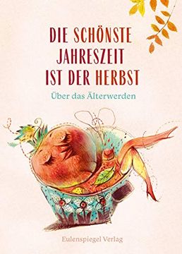 portada Die Schönste Jahreszeit ist der Herbst: Über das Älterwerden (in German)