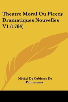 portada theatre moral ou pieces dramatiques nouvelles v1 (1784) (en Inglés)