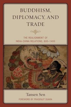 portada Buddhism, Diplomacy, and Trade: The Realignment of IndiaChina Relations, 6001400 (en Inglés)