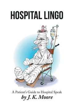 portada Hospital Lingo: A Patient's Guide to Hospital Speak (en Inglés)