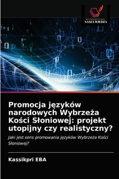 portada Promocja języków narodowych Wybrzeża Kości Sloniowej: projekt utopijny czy realistyczny? (in Polaco)