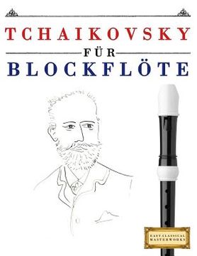 portada Tchaikovsky Für Blockflöte: 10 Leichte Stücke Für Blockflöte Anfänger Buch (en Alemán)