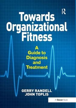 portada Towards Organizational Fitness: A Guide to Diagnosis and Treatment. by Gerry Randell and John Toplis (en Inglés)