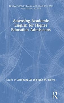 portada Assessing Academic English for Higher Education Admissions (Innovations in Language Learning and Assessment at Ets) (en Inglés)