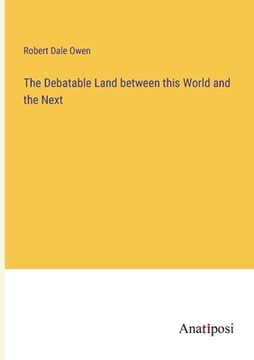 portada The Debatable Land between this World and the Next (en Inglés)