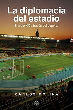 portada La Diplomacia del Estadio (el Siglo xx a Través del Deporte) (in Spanish)