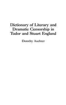 portada Dictionary of Literary and Dramatic Censorship in Tudor and Stuart England: (en Inglés)