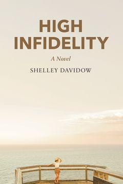 portada High Infidelity: A Novel by Shelley Davidow (en Inglés)