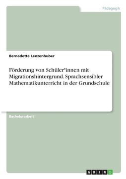 portada Förderung von Schüler*innen mit Migrationshintergrund. Sprachsensibler Mathematikunterricht in der Grundschule (in German)