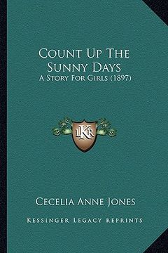 portada count up the sunny days: a story for girls (1897) (en Inglés)