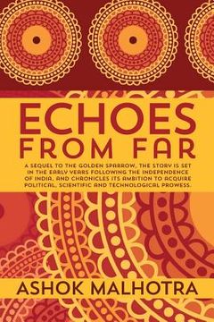 portada Echoes from Far: A sequel to The Golden Sparrow, the story is set in the early years following the Independence of India, and chronicle (en Inglés)