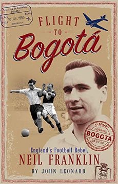 portada Flight to Bogota: England'S Football Rebel, Neil Franklin (en Inglés)