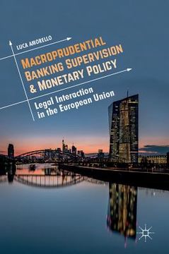portada Macroprudential Banking Supervision & Monetary Policy: Legal Interaction in the European Union (en Inglés)