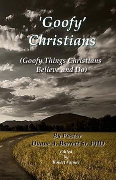 portada 'Goofy' Christians: (Goofy Things Christians Believe and Do) (en Inglés)