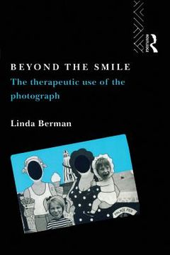 portada beyond the smile: the therapeutic use of the photograph (in English)