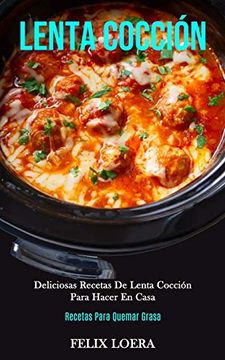 portada Lenta Cocción: Deliciosas Recetas de Lenta Cocción Para Hacer en Casa (Decetas Para Quemar Grasa) (in Spanish)