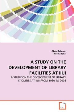 portada a study on the development of library facilities at iiui