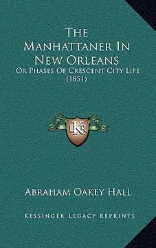 portada the manhattaner in new orleans the manhattaner in new orleans: or phases of crescent city life (1851) or phases of crescent city life (1851)