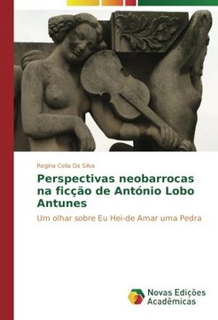 portada Perspectivas neobarrocas na ficção de António Lobo Antunes: Um olhar sobre Eu Hei-de Amar uma Pedra (Portuguese Edition)