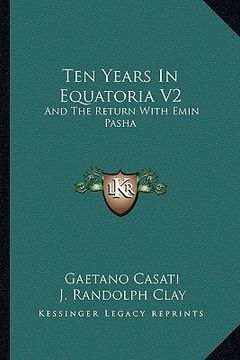 portada ten years in equatoria v2: and the return with emin pasha (in English)