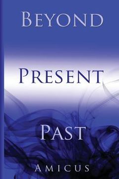 portada Past, Present, and Beyond: Selected Thoughts Of Amicus (en Inglés)