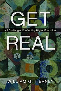 portada Get Real: 49 Challenges Confronting Higher Education (en Inglés)