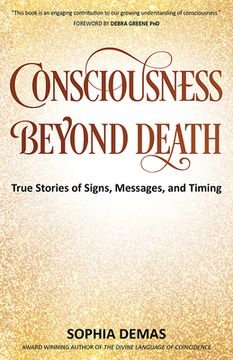 portada Consciousness Beyond Death: True Stories of Signs, Messages, and Timing (en Inglés)
