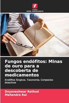 portada Fungos Endófitos: Minas de Ouro Para a Descoberta de Medicamentos (en Portugués)