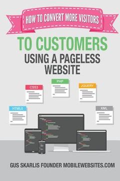 portada The Official Guide To Pageless Websites: How To Convert More Visitors To Customers (en Inglés)
