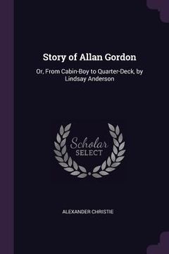 portada Story of Allan Gordon: Or, From Cabin-Boy to Quarter-Deck, by Lindsay Anderson