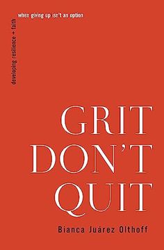 portada Grit Don't Quit: Developing Resilience and Faith When Giving up Isn't an Option (en Inglés)