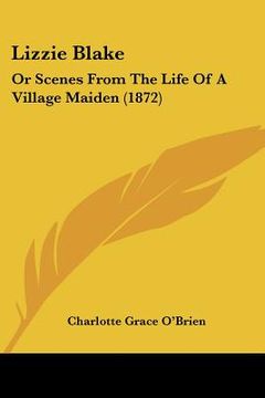 portada lizzie blake: or scenes from the life of a village maiden (1872) (en Inglés)
