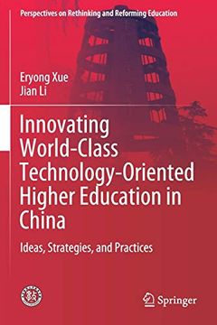 portada Innovating World-Class Technology-Oriented Higher Education in China: Ideas, Strategies, and Practices (Perspectives on Rethinking and Reforming Education) (en Inglés)
