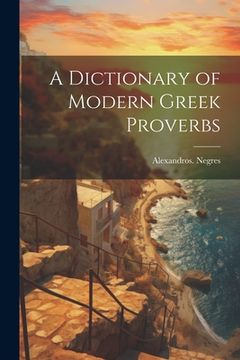 portada A Dictionary of Modern Greek Proverbs (en Inglés)