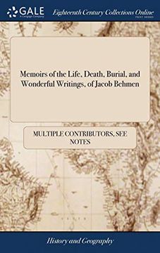 portada Memoirs of the Life, Death, Burial, and Wonderful Writings, of Jacob Behmen: Now First Done at Large Into English, From the Best Edition of his Works in the Original German 