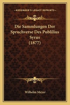 portada Die Sammlungen Der Spruchverse Des Publilius Syrus (1877) (en Alemán)