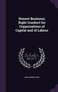 portada Honest Business; Right Conduct for Organisations of Capital and of Labour (en Inglés)