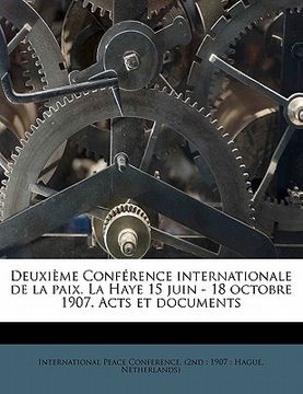 portada Deuxième Conférence internationale de la paix. La Haye 15 juin - 18 octobre 1907. Acts et documents Volume 1 (en Francés)