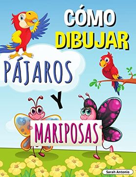portada Cómo Dibujar Pájaros y Mariposas: Libro de Actividades Paso a Paso, Aprende a Dibujar Pájaros y Mariposas, Libro de Trabajo Fácil y Divertido Para Niños (in Spanish)