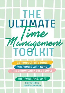 portada The Ultimate Time Management Toolkit: 25 Productivity Tools for Adults with ADHD and Chronically Busy People (en Inglés)