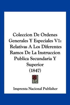 portada Coleccion de Ordenes Generales y Especiales v1: Relativas a los Diferentes Ramos de la Instruccion Publica Secundaria y Superior (1847)