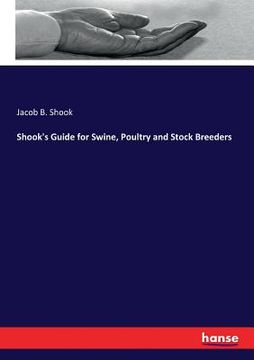 portada Shook's Guide for Swine, Poultry and Stock Breeders (en Inglés)