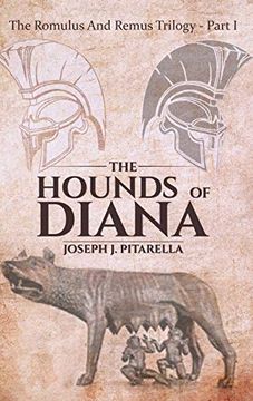 portada The Hounds of Diana - the Romulus and Remus Trilogy - Part i (en Inglés)