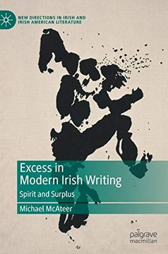 portada Excess in Modern Irish Writing: Spirit and Surplus (New Directions in Irish and Irish American Literature) (in English)