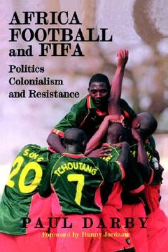 portada africa, football and fifa: politics, colonialism and resistance (en Inglés)